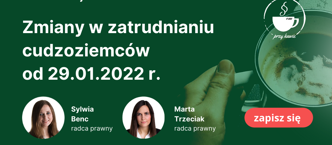 Zmiany w zatrudnianiu cudzoziemców od 29 stycznia 2022 r. – webinarium – 24.02.2022 r.