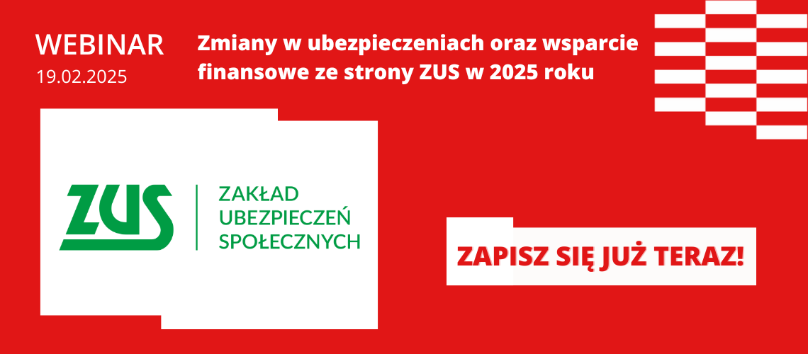 Bezpłatny webinar „Zmiany w ubezpieczeniach oraz wsparcie finansowe ze strony ZUS w 2025 roku”